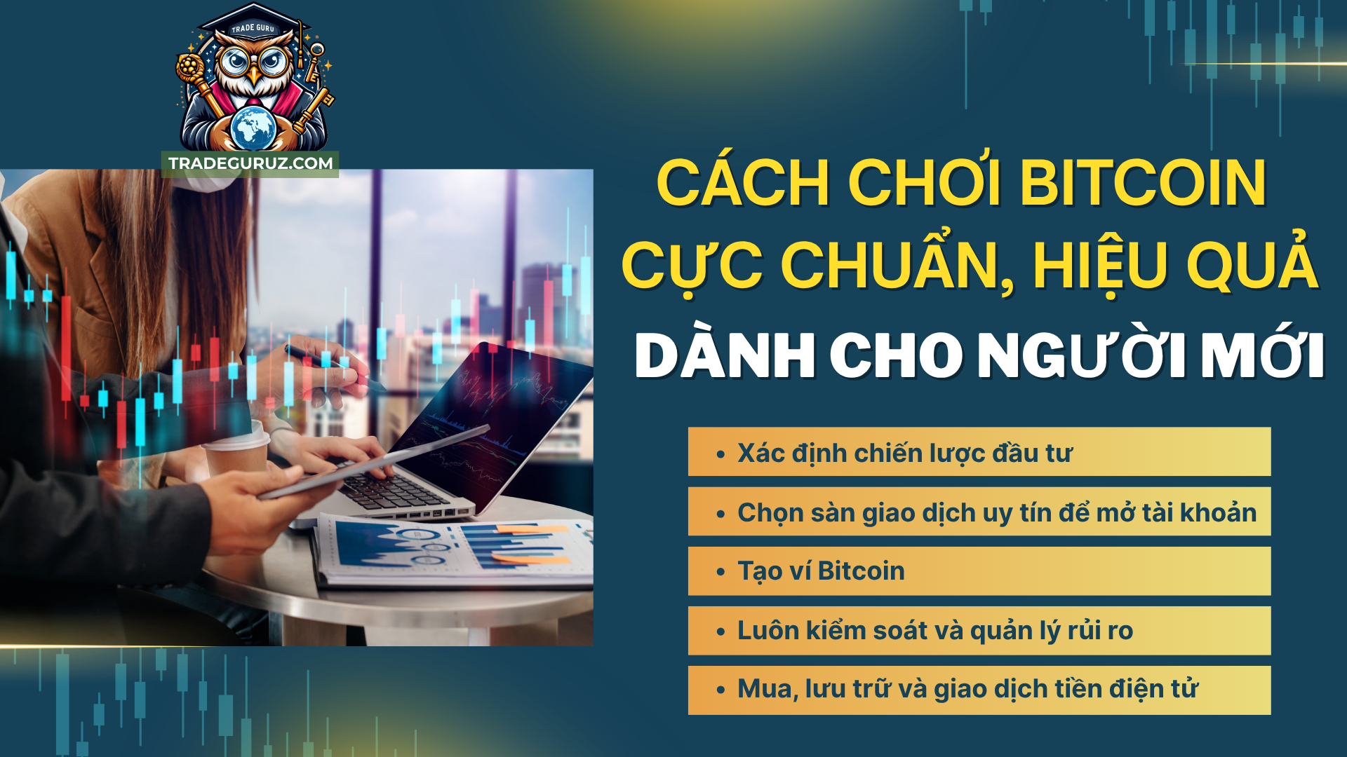 Cách chơi Bitcoin cực chuẩn, hiệu quả dành cho người mới 
